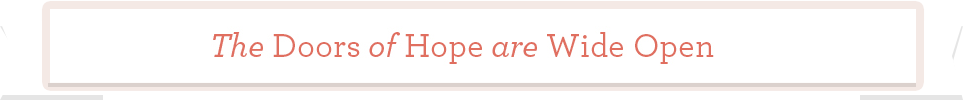 The Doors of Hope are Wide Open